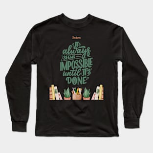 It always seems possible until it's done Long Sleeve T-Shirt
